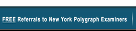 Free Referrals to New York Polygraph Examiners